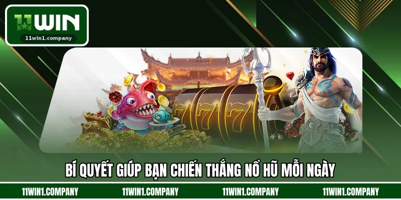 Bí quyết giúp bạn chiến thắng nổ hũ mỗi ngày