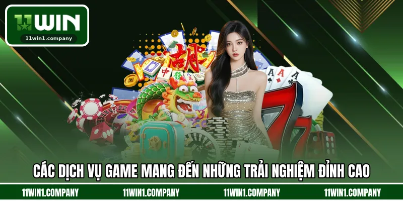 Các dịch vụ game mang đến những trải nghiệm đỉnh cao
