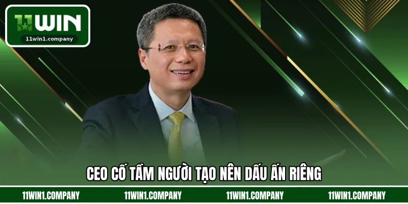 Ceo Cố Tầm người tạo nên dấu ấn riêng