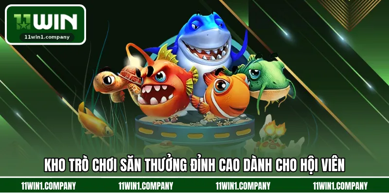 Kho trò chơi săn thưởng đỉnh cao dành cho hội viên