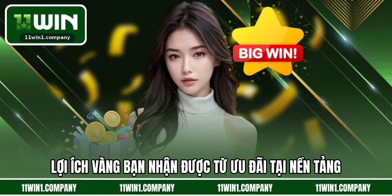 Lợi ích vàng bạn nhận được từ ưu đãi tại nền tảng