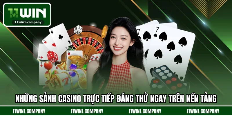Những sảnh casino trực tiếp đáng thử ngay trên nền tảng