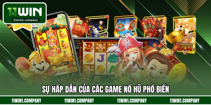 Sự hấp dẫn của các game nổ hũ phổ biến